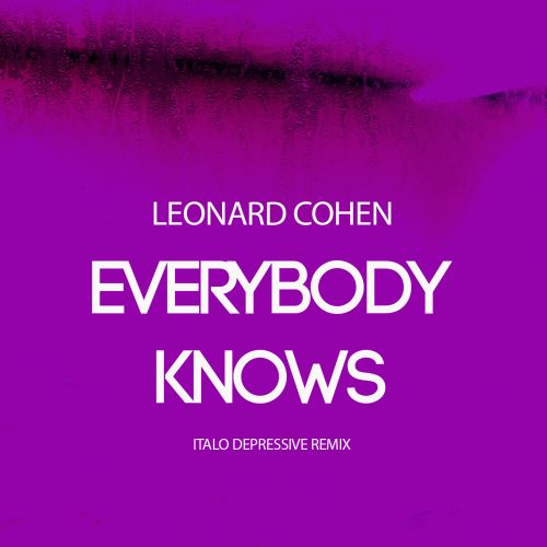 Everybody knows ремикс. Leonard Cohen Everybody knows. Leonard Cohen Everybody knows OST. Leonard Cohen Everybody knows Tusk Italo Cover. Everyone knows.